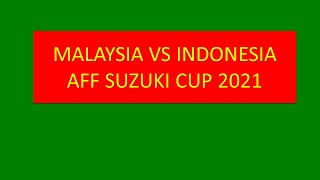 Live Score AFF Suzuki Cup : MALAYSIA VS INDONESIA 19/12/2021