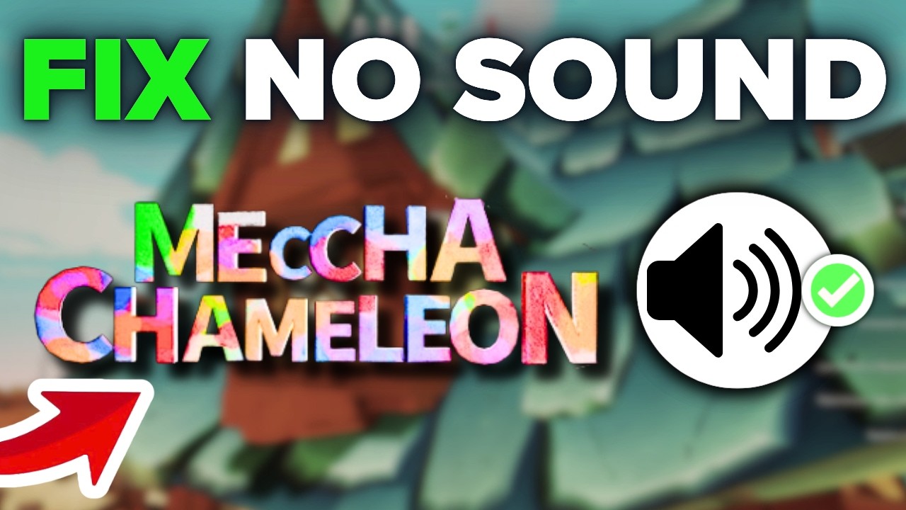 How To Fix Meccha Chameleon Sound Not Working