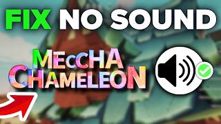 How To Fix Meccha Chameleon Sound Not Working