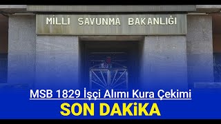 MSB 1829 sürekli işçi alımı kura çekimi canlı yayını isim listesi ne zaman?