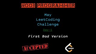 Day 1-May Leetcoding Challenge First Bad Version Simple Binary Search