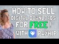 SELL Digital Downloads & Printables for FREE Using Payhip - PayHip Review