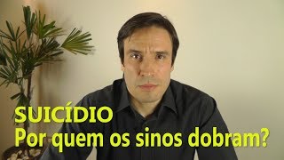 Suicídio | Por quem os sinos dobram?