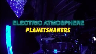 PLANETSHAKERS - Electric Atmosphere (DRUMCAM)