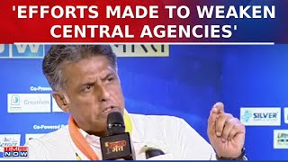 Manish Tewari Slams BJP, Says 'Efforts Being Made To Weaken Central Agencies For...' | Exclusive