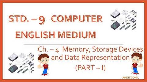 Std. - 9 || Ch. - 4 || Memory, Storage Devices and Date Representation-1 || English Medium || GSEB