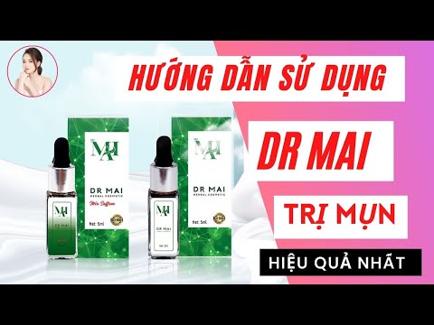 Dr Mai trị mụn| Hướng dẫn sử dụng dr mai trị mụn hiệu quả nhất