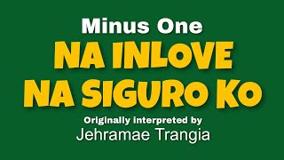 Na Inlove Na Siguro Ko (MINUS ONE) by Jehramae Trangia (OBM) chords