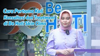 Download lagu Cara Pertama Kali Konsultasi dan Treatment di Be Hati Skin Clinic