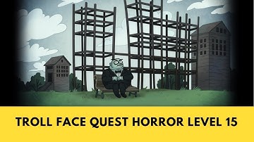 Troll Face Quest Horror Level 15