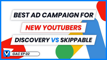 Best Ad Campaign for New Youtuber | Discovery Ads vs Skippable Ads