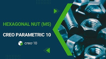 Hexagonal Nut (M5)  | Creo 10 | 3D Modelling Tutorial for Beginners
