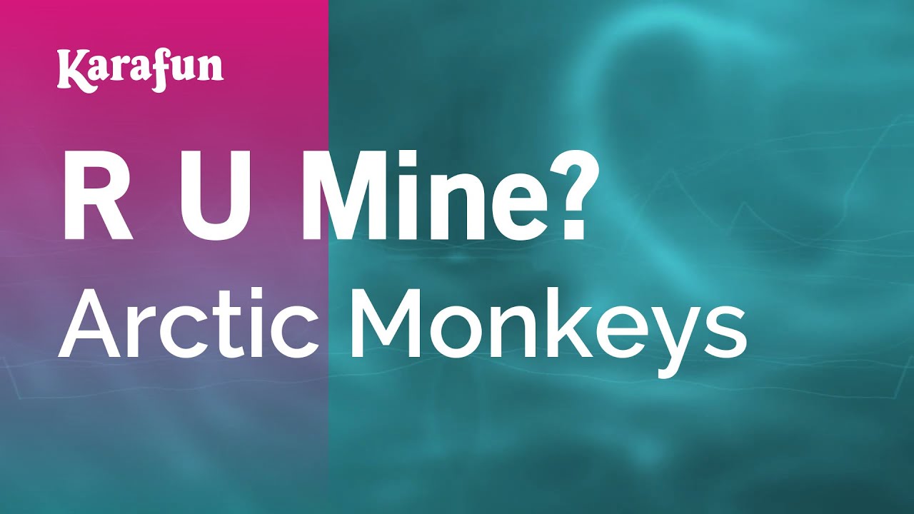 R U Mine? - Arctic Monkeys | Karaoke Version | KaraFun