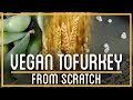 Thanksgiving Tofurkey From Scratch | How to Make Everything