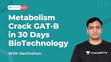 Metabolism | Crack GAT-B in 30 Days | HARIMOHAN | Unacademy Live