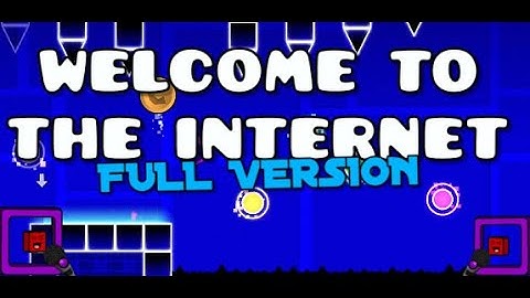 Welcome to the internet | Geometry Dash Full Version NEW UPDATE!