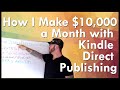 Exactly How I Make 10,000 a Month with Kindle Publishing KDP Success Series