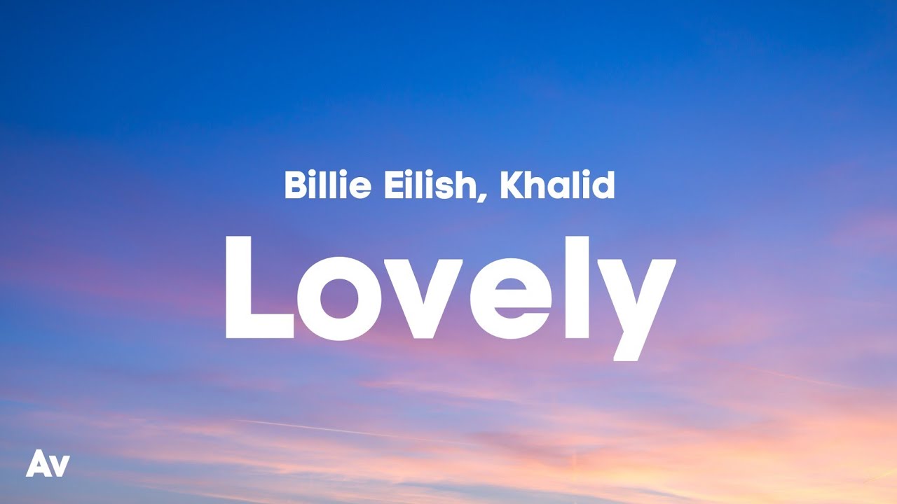 Billie Eilish - lovely (Lyrics) ft. Khalid, Billie Eilish - lovely  (Lyrics) ft. Khalid, By Sound Of Soul