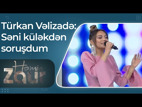 Türkan Vəlizadə - Səni küləkdən soruşdum - Eksklüziv - Həmin Zaur