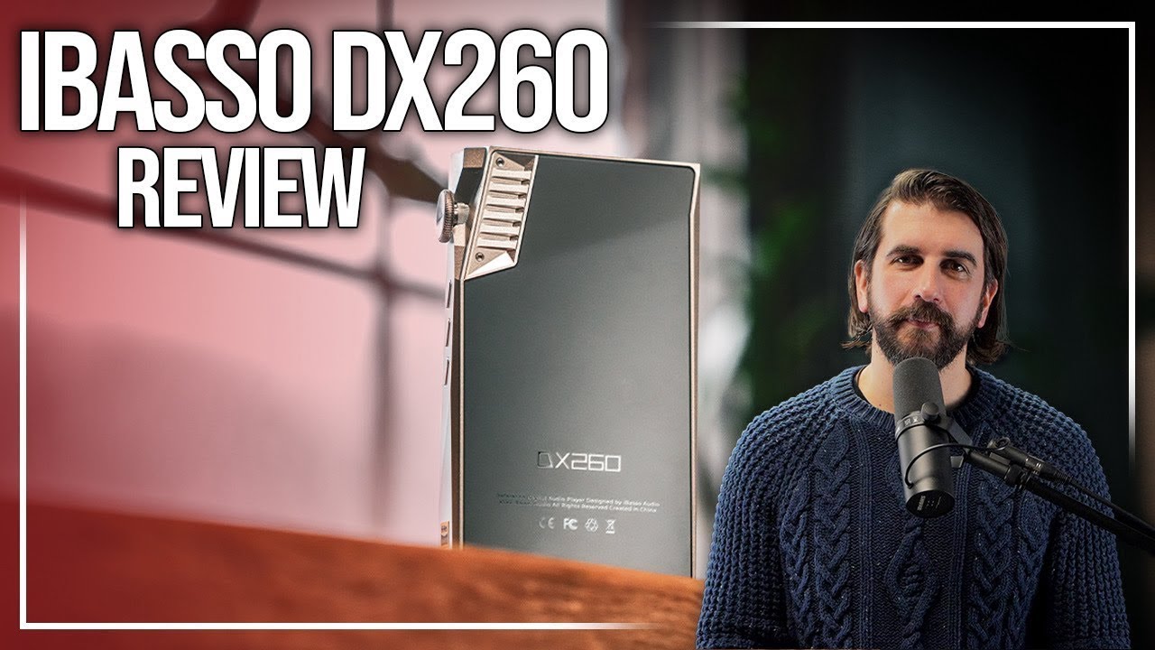 IBasso DX260 Review  Continuing a Digital Audio Legacy