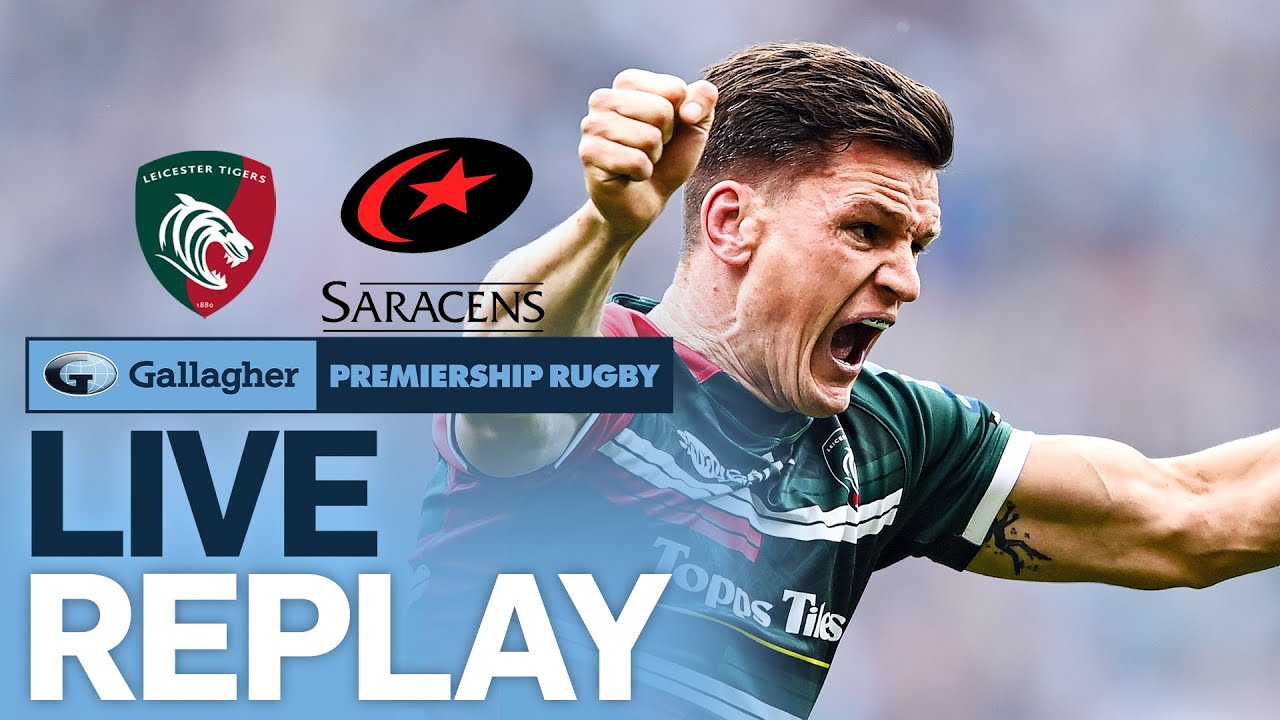 🔴 LIVE REPLAY PREMIERSHIP FINAL 21/22! Leicester Tigers v Saracens Gallagher Premiership Rugby