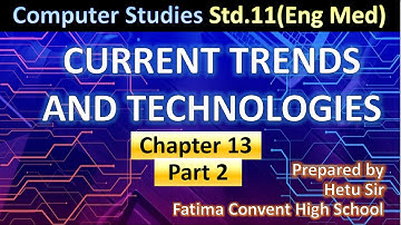 Computer Studies class 11 GSEB Chapter 13 English Medium (Part-2) | Current Trends and Technologies