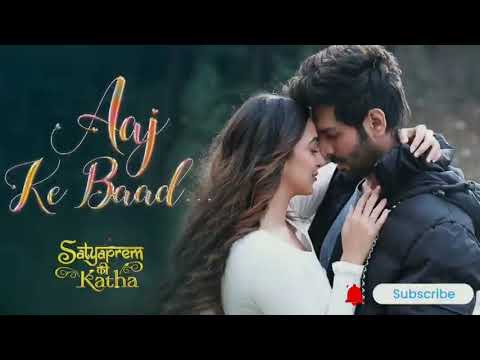 Aaj Ke Baad | Satya Prem Ki Katha | Kartik, Kiara | Manan B, Tulsi K | Sameer V, Sajid N, Namah