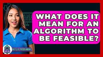 What Does It Mean For An Algorithm To Be Feasible? - Next LVL Programming