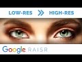 What is Google RAISR? Google RAISR Software | Smart Upsampling of Photos