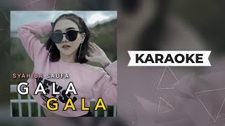 Syahiba Saufa - Gala Gala Remix Karaoke | Tanpa Vocal