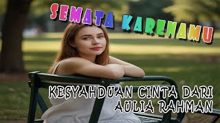 Terpesona Dengan Suara AULIA RAHMAN Dalam Cover Lagu: SEMATA KARENAMU