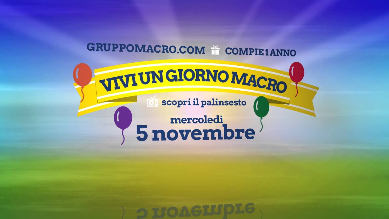 Vivi un Giorno Macro - www.gruppomacro.com compie 1 anno - YouTube