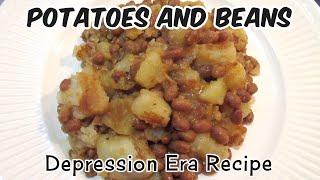 Potatoes And Beans  Depression Era Recipe  Budget Meal  Poor Man's Meal