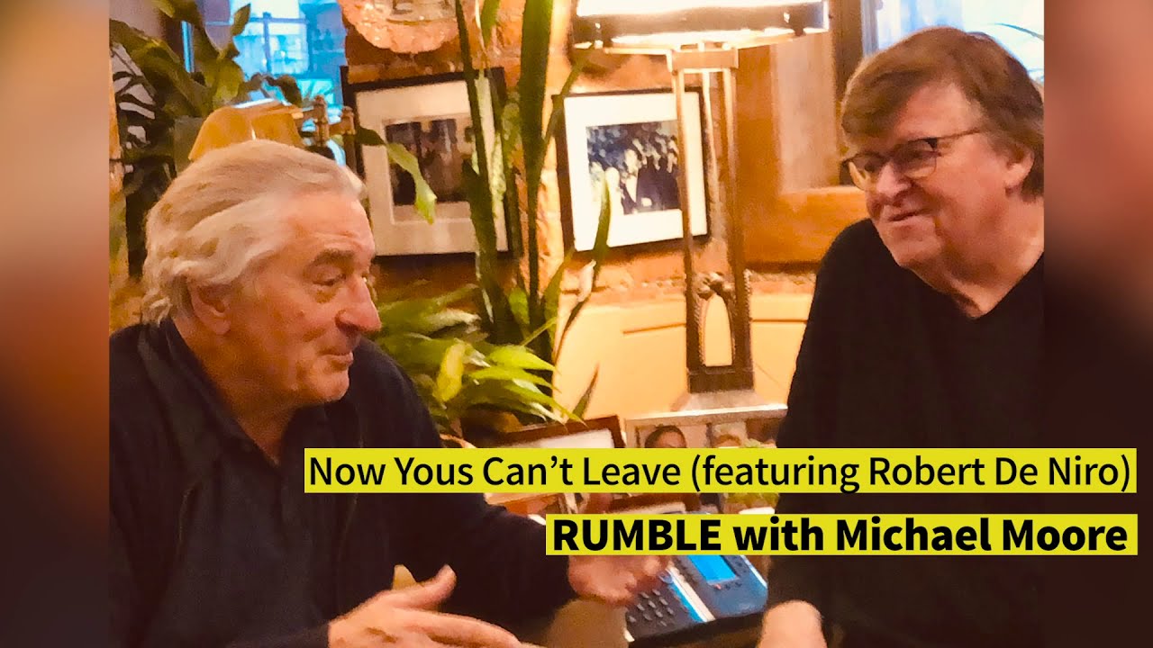 Ep. 4: Now Yous Can't Leave (Featuring Robert De Niro) ["RUMBLE with Michael Moore" podcast]
