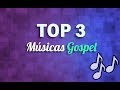 3 MÚSICAS GOSPEL INESQUECÍVEIS!