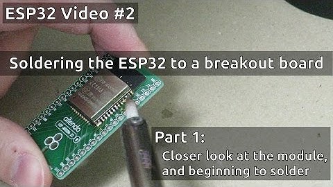 ESP32 #2: Soldering the ESP-WROOM-32 to a breakout board (Part 1)