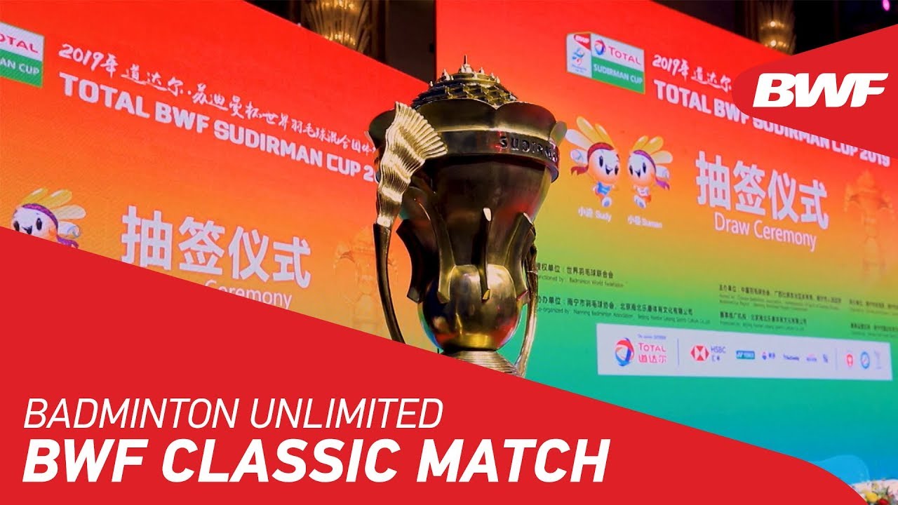 Badminton Unlimited 2019 | BWF Classic Match - Sudirman Cup - China vs. Indonesia |  BWF 2019