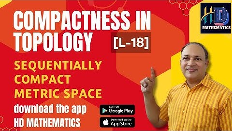 every sequentially compact metric space is totally bounded/L18/ compactness in topology mathematics