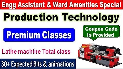 Production Technology premium class-1 for Sachivalayam Civil & Mech special by SRINIVASMech