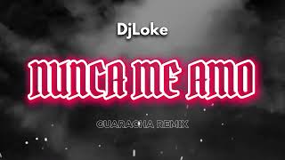 NUNCA ME AMO - JON Z, BABY RASTA (GUARACHA REMIX) | DJ LOKE