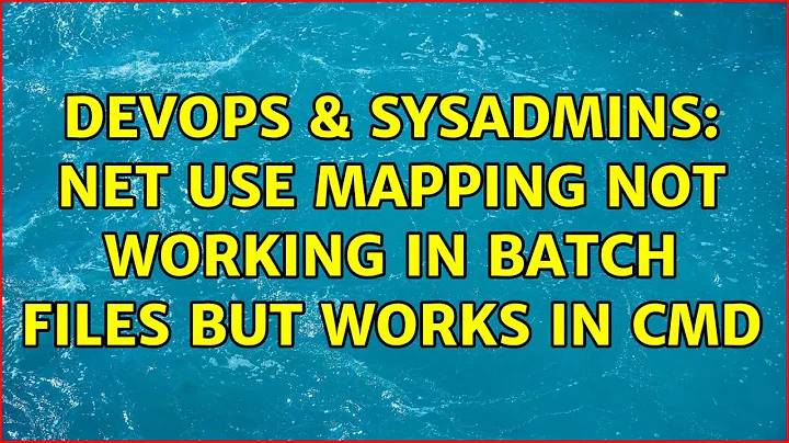 DevOps & SysAdmins: net use mapping not working in batch files but works in cmd (4 Solutions!!)