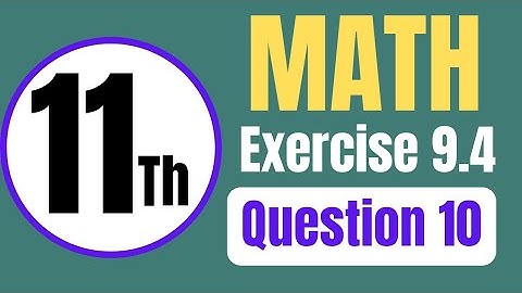 math class 11 exercise 9.4 Question 10 | class11th math exercise 9.4 questions 10 @bguidemath