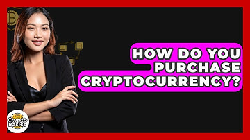 How Do You Purchase Cryptocurrency? - CryptoBasics360.com