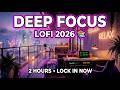 Deep Focus LoFi 2026 📚 | Beats to Concentrate &amp; Study [2 hours]