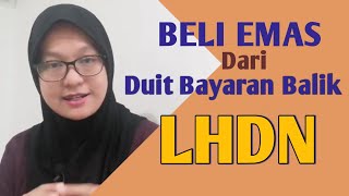 Beli Emas Dari Duit Bayaran Balik LHDN [part3]