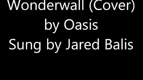 Oasis - Wonderwall (Cover by Jared).wmv
