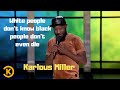 Stand up comedy  karlous miller  white people dont know black people dont even die