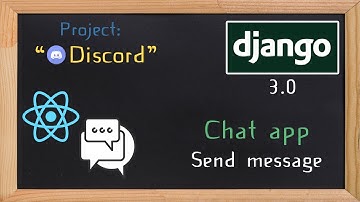 Django and ReactJS together - Chat app send message | 28