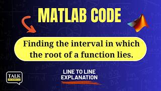 MATLAB Code for Finding the interval in which the root of a function lies | Line-to-line explanation