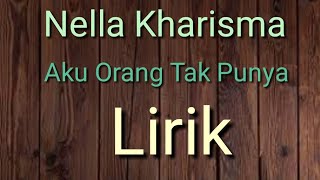 Nella Kharisma ~ Aku Orang Tak Punya || Official Lirik Video